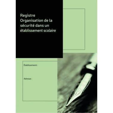 Registre organisation de la sécurite dans un établissement scolaire - Ma Rentrée Facile