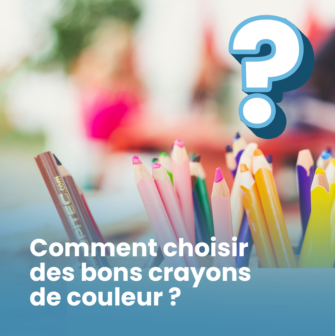 Comment choisir des bons crayons de couleur